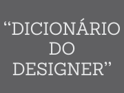 DICIONÁRIO DO DESIGNER