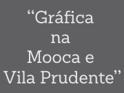 Gráfica na Mooca | Vila Prudente