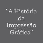 A História da Impressão Gráfica